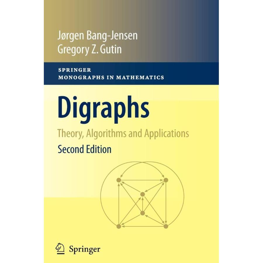 Digraphs: Theory, Algorithms and Applications (Springer Monographs in Mathe