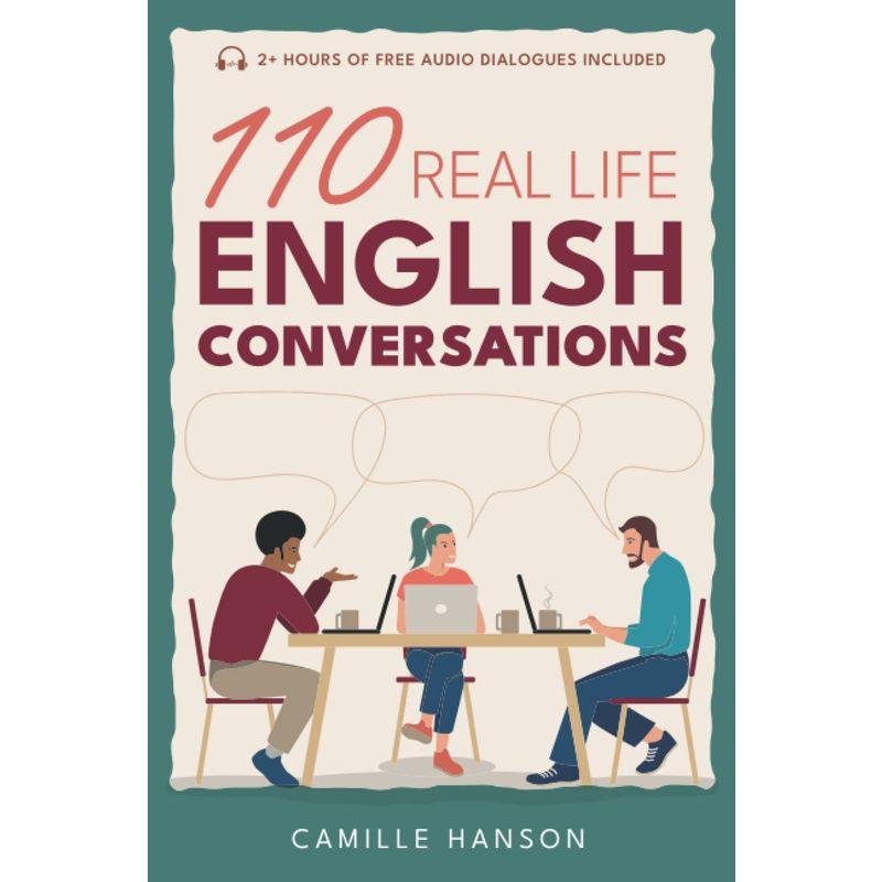 110 Real Life English Conversations: with AUDIO featuring 27 native sp