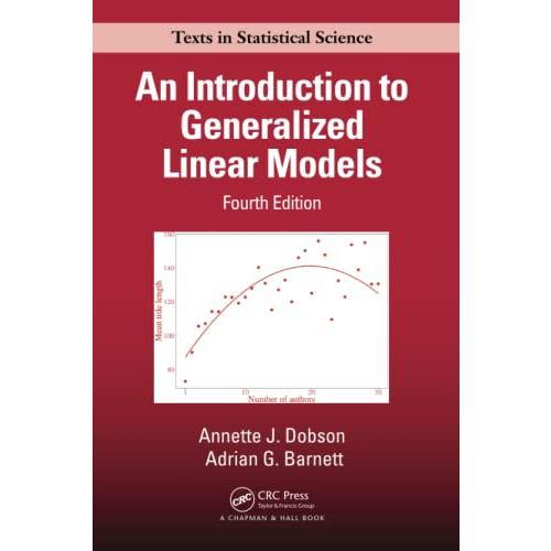 An Introduction to Generalized Linear Models (Chapman  Hall CRC Texts in Statistical Science)