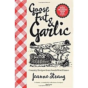 Goose Fat and Garlic (Paperback  New ed)