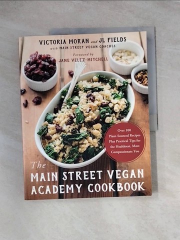 【書寶二手書T4／餐飲_TS7】The Main Street Vegan Academy Cookbook_Moran, Victoria/ Fields, J. L./ Velez-Mitchell, Jane (FRW)/ Sobon, Jackie (PHT)