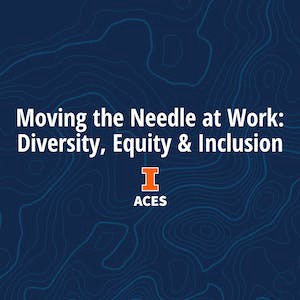 Moving the Needle at Work: Diversity, Equity and Inclusion
