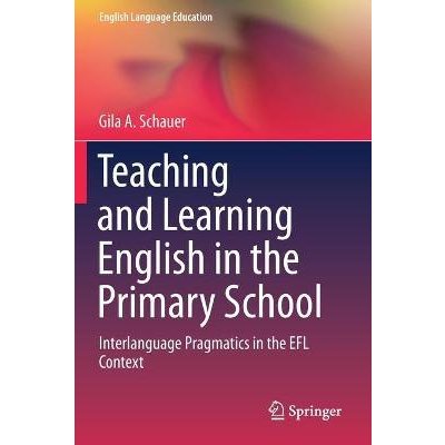 Teaching and Learning English in the Primary School: Interlanguage Pragmatics in the EFL Context