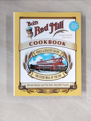 【書寶二手書T3／餐飲_ZVZ】Bob’s Red Mill Cookbook: Whole & Healthy Grains for Every Meal of the Day_Backes, Miriam/ Bob’s Red Mill Family