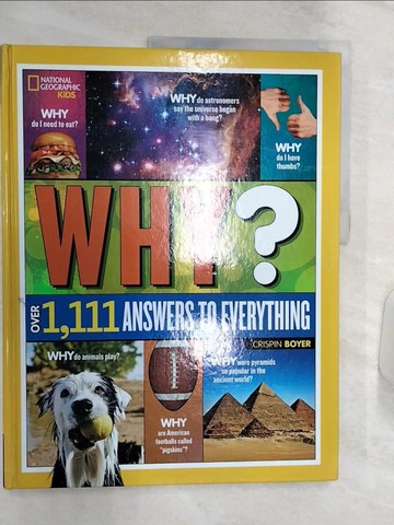 【書寶二手書T7／少年童書_R34】National Geographic Kids Why?: Over 1,111 Answers to Everything_Boyer, Crispin