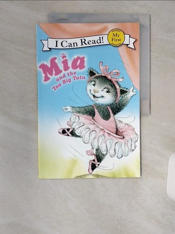 【書寶二手書T2／兒童文學_TVW】Mia and the Too Big Tutu（My First I Can Read）_Farley, Robin/ Ivanov, Aleksey (ILT)/ Ivanov, Olga (ILT)