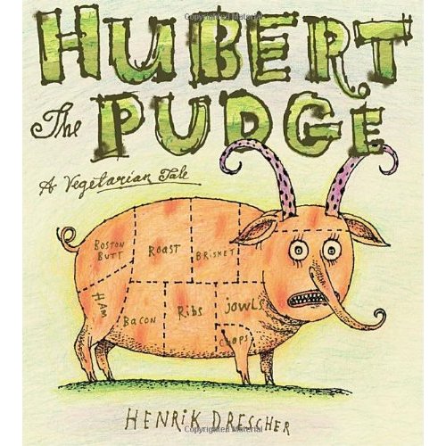 Hubert the Pudge: A Vegetarian Tale