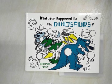 【書寶二手書T2／少年童書_QDO】Whatever Happened to the Dinosaurs?_Most, Bernard