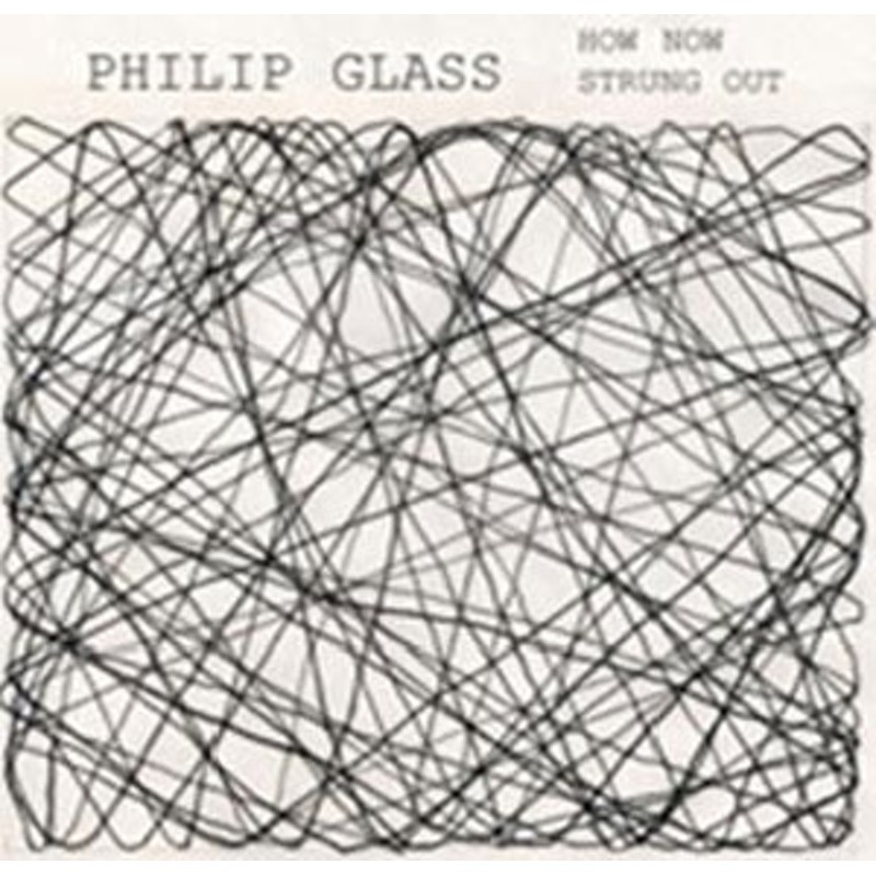 フィリップ・グラス/Philip Glass： How Now, Strung Out[OMM0093