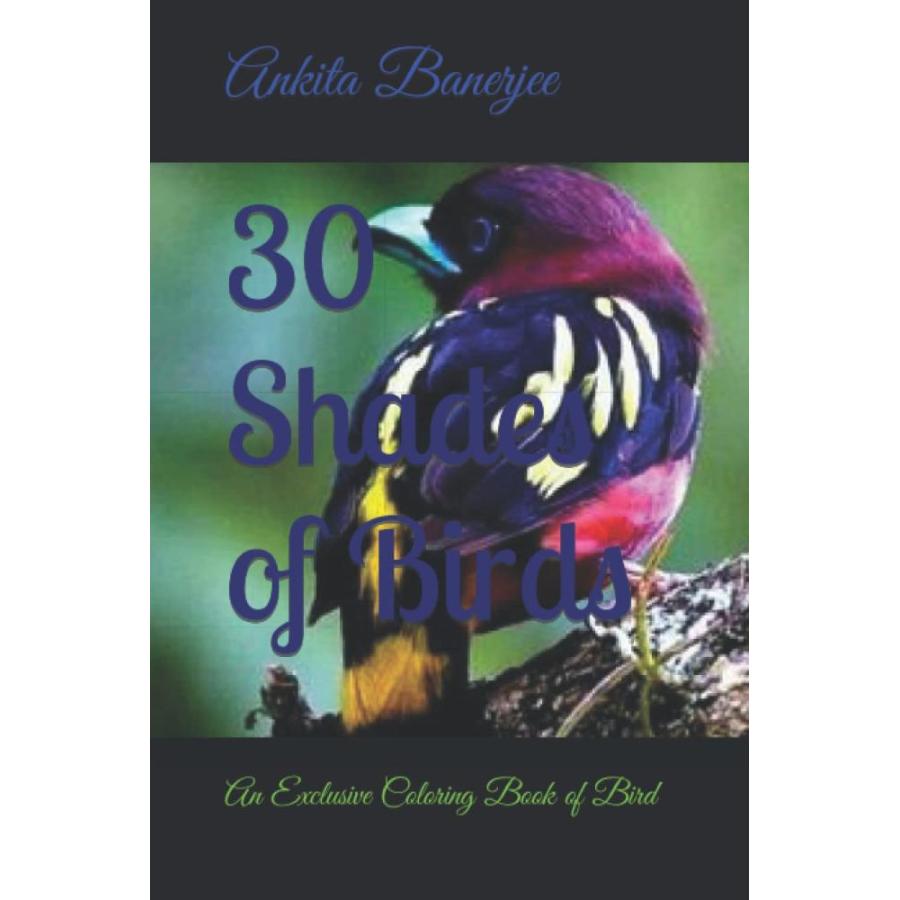 30 Shades of Birds: An Exclusive Coloring Book of Bird