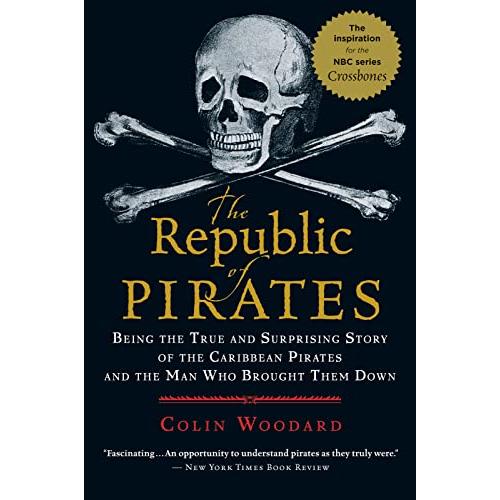 The Republic of Pirates: Being the True and Surprising Story of the Caribbe