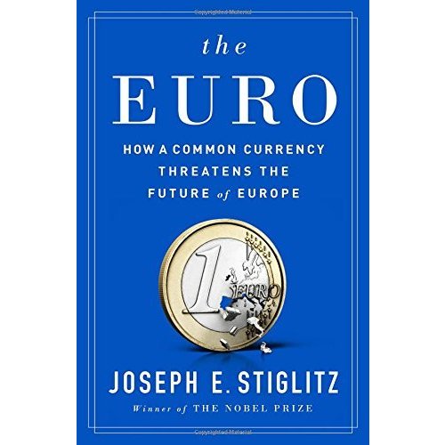 The Euro: How a Common Currency Threatens the Future of Europe