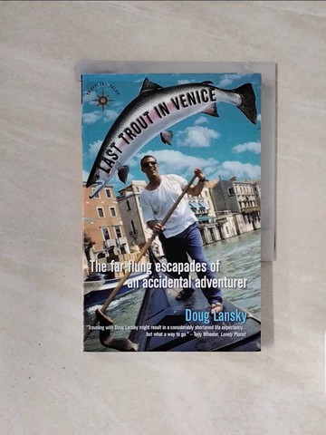 【書寶二手書T5／旅遊_WBZ】Last Trout in Venice: The Far-Flung Escapades of an Accidental Adventurer_Lansky, Doug