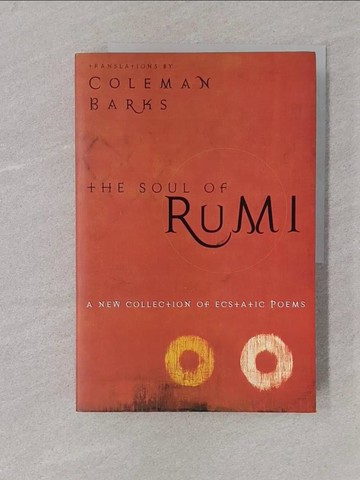 【書寶二手書T1／文學_Y73】The Soul of Rumi: A New Collection of Ecstatic Poems_Jalal Al-Din Rumi, Maulana/ Barks, Coleman (TRN)/ Moyne, John