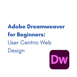 Adobe Dreamweaver for Beginners: User Centric Web Design