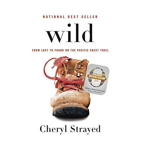 Wild: From Lost to Found on the Pacific Crest Trail (Oprahs Book Club 2.0)