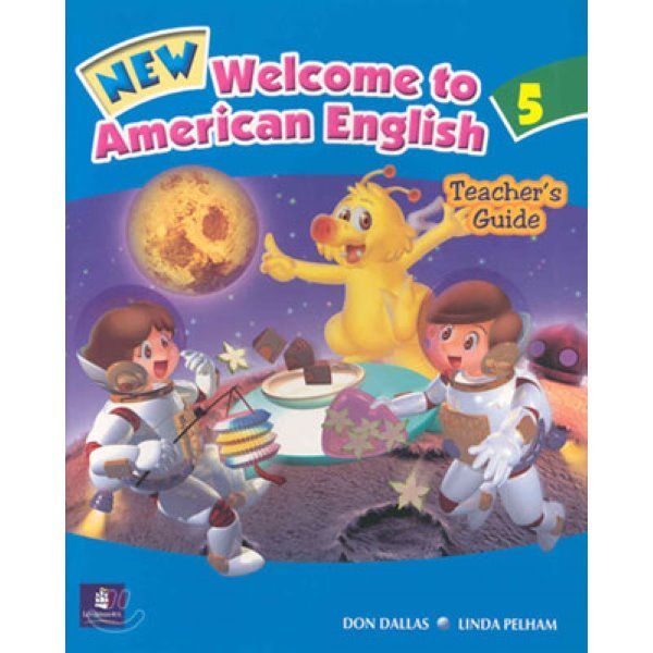 New Welcome to American English 5：Teacher s Guide Don Dallas Linda Pelham