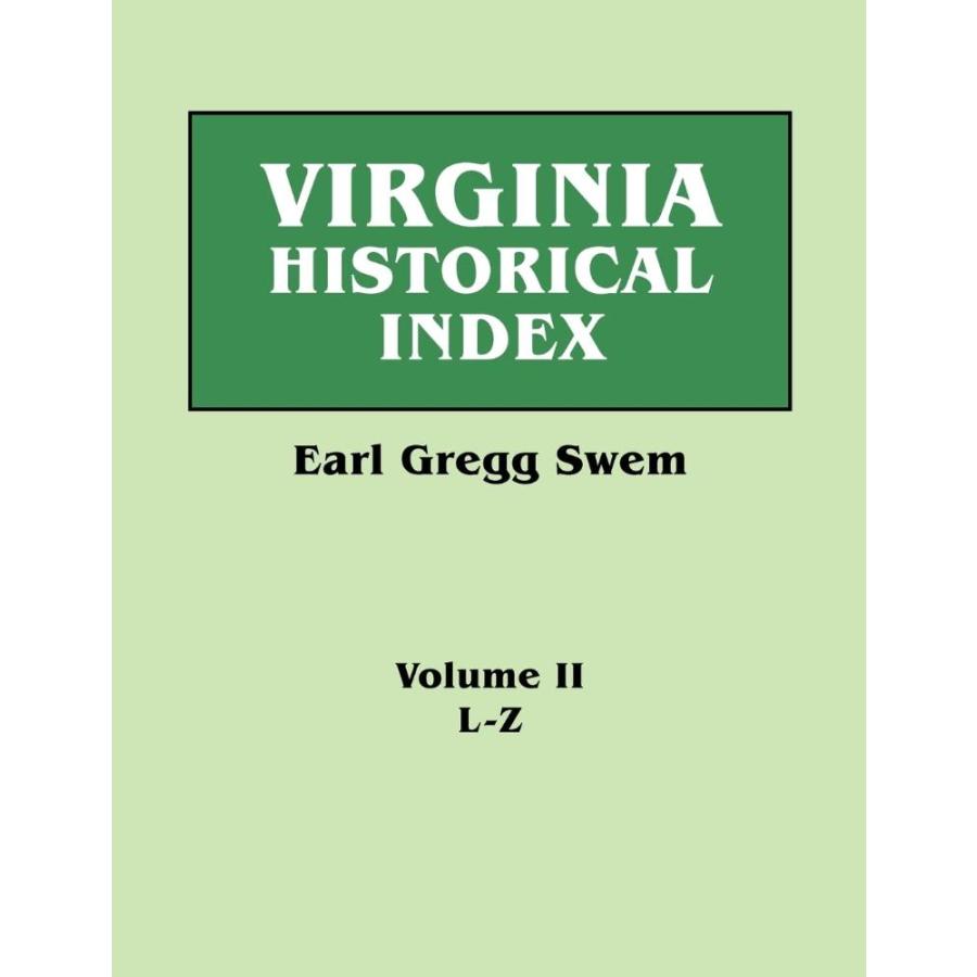 Virginia Historical Index. in Two Volumes. by E. G. Swem, Librarian of the