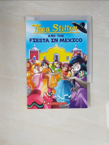 【書寶二手書T2／兒童文學_V2I】Fiesta in Mexico (Thea Stilton #35)_Stilton, Thea