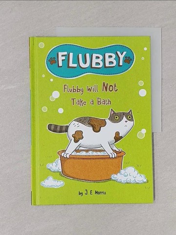 【書寶二手書T1／少年童書_Y8P】Flubby Will Not Take a Bath_Morris, J. E.