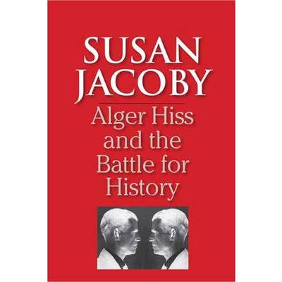 Alger Hiss and the Battle for History
