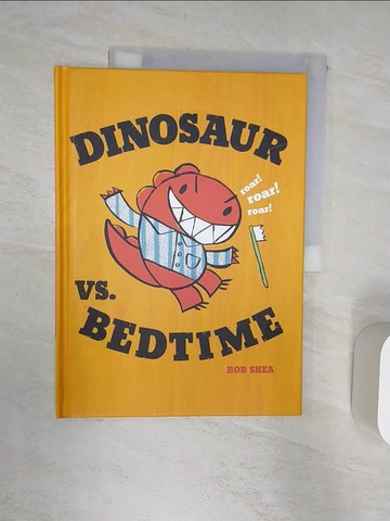 【書寶二手書T4／少年童書_R3L】Dinosaur vs. Bedtime_Bob Shea