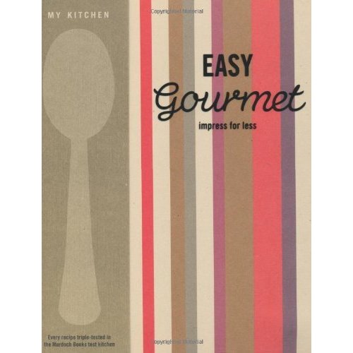 My Kitchen: Easy Gourmet