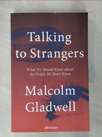 【書寶二手書T5／心理_UML】Talking to Strangers: What We Should Know about the People We Don’t Know_Malcolm Gladwell