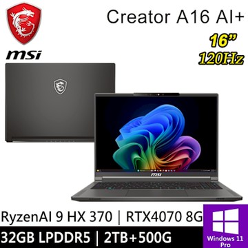 微星 Creator A16 AI+ A3XVGG-097TW-SP1 16吋 灰(Ryzen AI 9 HX 370/32G/2TB+500G/RTX4070 8G/W11P)特仕版