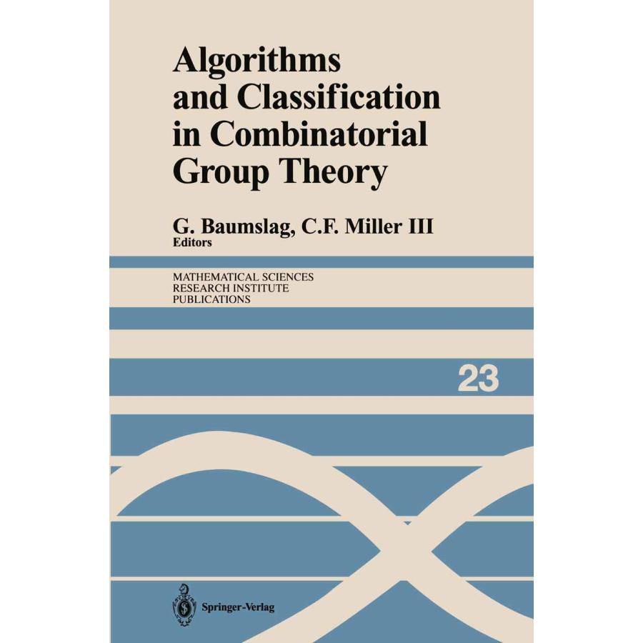 Algorithms and Classification in Combinatorial Group Theory (Mathematical Sciences Research Institute Publications)