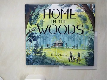 【書寶二手書T3／少年童書_SKC】Home in the Woods_Wheeler, Eliza (ILT)/ Wheeler, Eliza