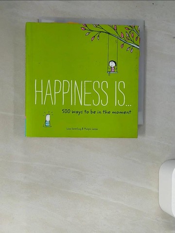 【書寶二手書T4／勵志_W6W】Happiness is... 500 ways to be in the moment_Swerling, Lisa/ Lazar, Ralph