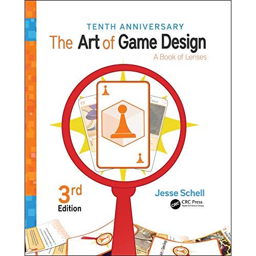 The Art of Game Design: A Book of Lenses, Third Edition