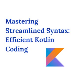 Mastering Streamlined Syntax: Efficient Kotlin Coding