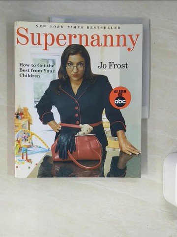 【書寶二手書T6／原文書_QJJ】Supernanny: How To Get the Best from Your Children_Frost, Jo