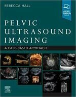 Pelvic Ultrasound Imaging: A Cased-Based Approach  Hall 2022 Elsevier