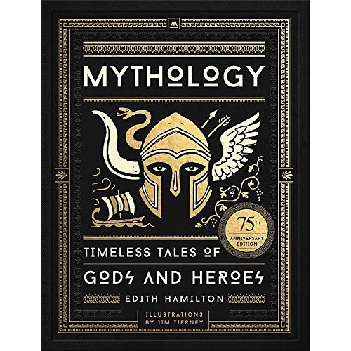 Mythology: Timeless Tales of Gods and Heroes  75th Anniversary Illustrated Edition