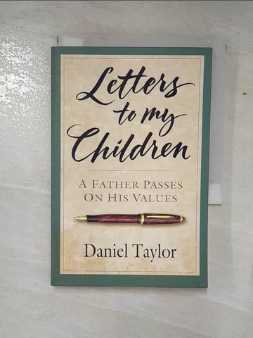 【書寶二手書T6／親子_B1A】Letters to My Children : A Father Passes on His Values_Taylor, Daniel