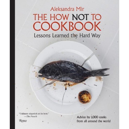 The How Not to Cookbook: Lessons Learned the Hard Way