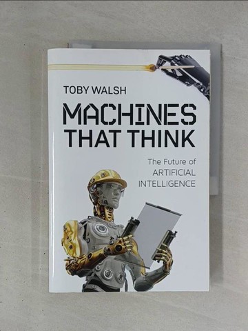 【書寶二手書T1／電腦_ZDV】Machines That Think: The Future of Artificial Intelligence_Walsh, Toby