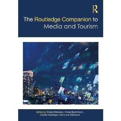 The Routledge Companion to Media and Tourism