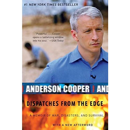 Dispatches from the Edge: A Memoir of War  Disasters  and Survival