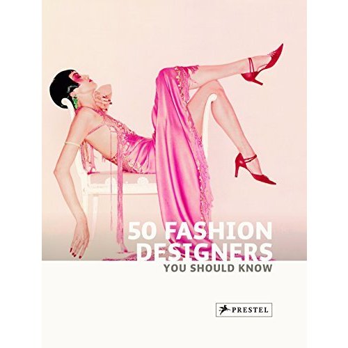 50 Fashion Designers You Should Know (50 You Should Know)