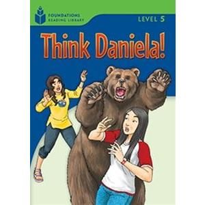 Foundations Reading Library Level Think Daniela!