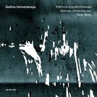 鐵鎚女士－加林娜．烏斯特沃爾斯卡婭 Patricia Kopatchinskaja / Markus Hinterhäuser / Reto Bieri: Galina Ustvolskaya (CD) 【ECM】