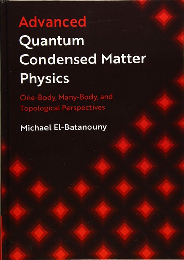 Advanced Quantum Condensed Matter Physics  El-Batanouny  Cambridge
