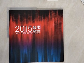 【書寶二手書T8／攝影_ZXH】臺北攝影年鑑. 2015_簡榮泰總編輯