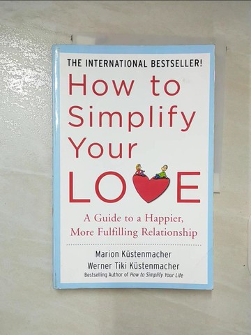 【書寶二手書T4／兩性關係_JQV】How to Simplify Your Love_Kustenmacher, Werner Tiki/ Kustenmacher, Marion/ Curvebreakers (COR)