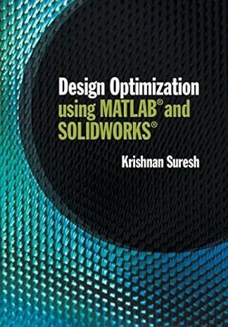 Design Optimization using MATLAB and SOLIDWORKS  Krishnan Suresh 2021 Cambridge