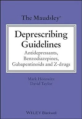 The Maudsley Deprescribing Guidelines: Antidepressants, Benzodiazepines, Gabapentinoids and Z-drugs 1/e Horowitz 2024 John Wiley